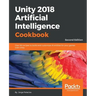 Unity 2018 Artificial Intelligence Cookbook - Second Edition