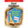 Burnt Gloveboxes II: Embracing Life When It Goes Up in Flames