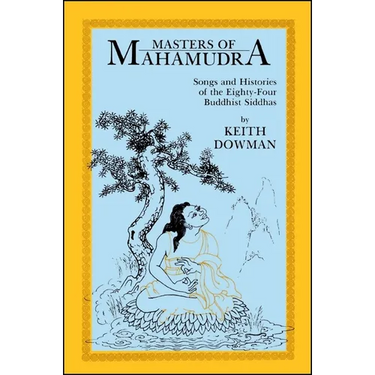 Masters of Mahamudra: Songs and Histories of the Eighty-Four Buddhist Siddhas