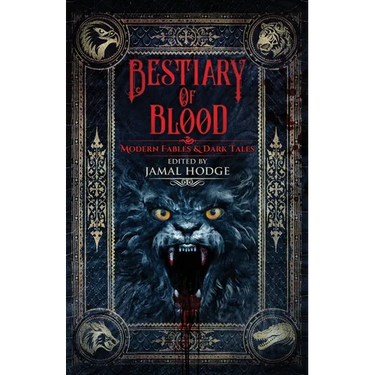 Bestiary of Blood: Modern Fables and Dark Tales