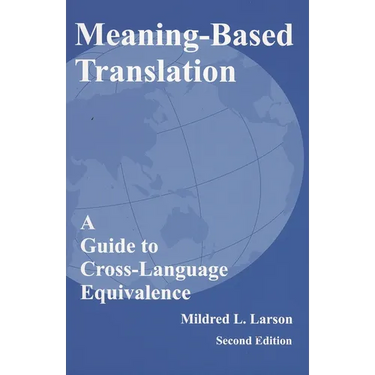 Meaning-Based Translation: A Guide to Cross-Language Equivalence
