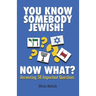 You Know Somebody Jewish, Now What?: Answering 50 Important Questions