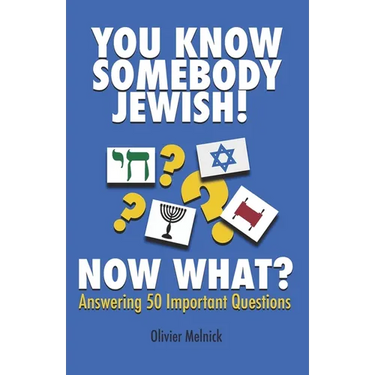 You Know Somebody Jewish, Now What?: Answering 50 Important Questions