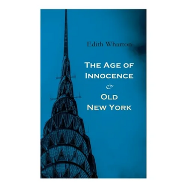 The Age of Innocence & Old New York: Tales of The Big Apple: False Dawn, The Old Maid, The Spark & New Year's Day