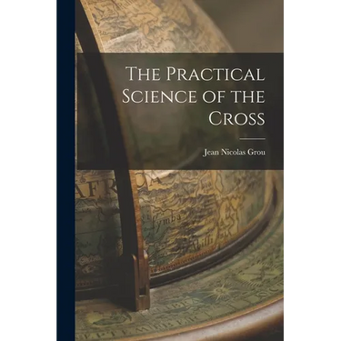 The Practical Science of the Cross