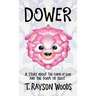 Dower: A Story About the Color of Love and the Form of Light