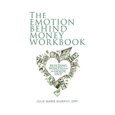 The Emotion Behind Money Workbook: Building Wealth from the Inside Out