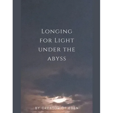 Longing for Light under the Abyss