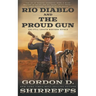 Rio Diablo and The Proud Gun: Two Full Length Western Novels