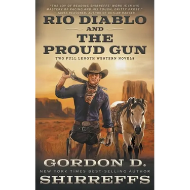 Rio Diablo and The Proud Gun: Two Full Length Western Novels