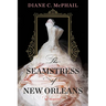 The Seamstress of New Orleans: A Fascinating Novel of Southern Historical Fiction