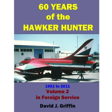 60 Years of the Hawker Hunter, 1951 to 2011. Volume 2 - Foreign