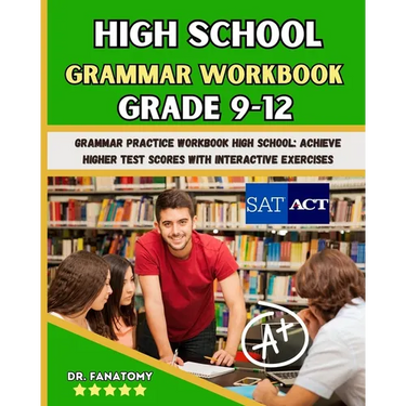 High School Grammar Workbook Grade 9-12: Grammar Practice Workbook High School: Achieve Higher Test Scores with Interactive Exercises