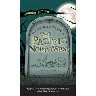 Ghostly Tales of the Pacific Northwest