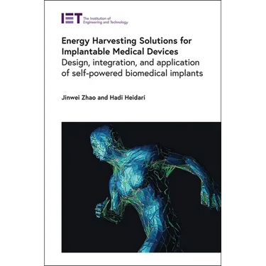 Energy Harvesting Solutions for Implantable Medical Devices: Design, Integration, and Application of Self-Powered Biomedical Implants