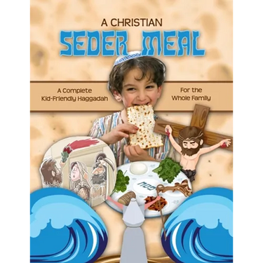 A Christian Seder Meal: For Kids and Their Whole Family