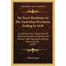 Six Years' Residence In The Australian Provinces, Ending In 1839: Exhibiting Their Capabilities Of Colonization, And Containing The History, Trade, Po