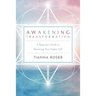 Awakening Transformation: A Beginner's Guide to Becoming Your Higher Self