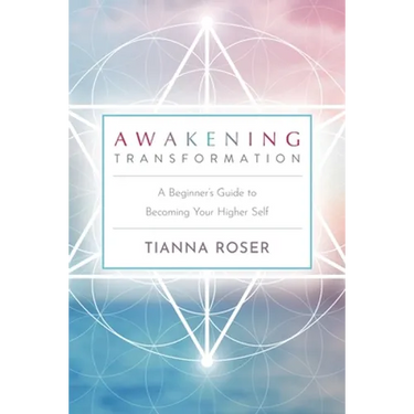 Awakening Transformation: A Beginner's Guide to Becoming Your Higher Self
