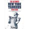 The Ultimate New York Yankees Trivia Book: A Collection of Amazing Trivia Quizzes and Fun Facts for Die-Hard Yankees Fans!