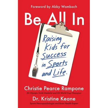Be All in: Raising Kids for Success in Sports and Life