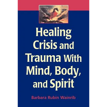 Healing Crisis and Trauma with Mind, Body, and Spirit