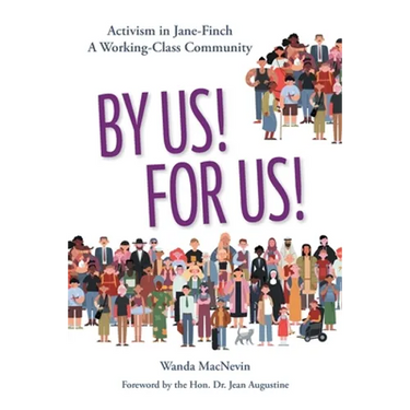 By Us! For Us!: Activism in Jane-Finch A Working Class Community