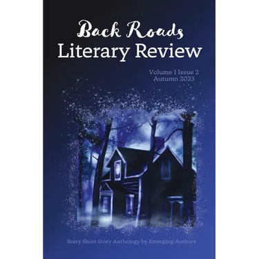 Back Roads Literary Review Scary Short Story Anthology - Fall 2023