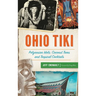 Ohio Tiki: Polynesian Idols, Coconut Trees and Tropical Cocktails