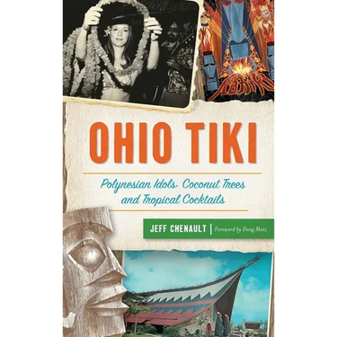 Ohio Tiki: Polynesian Idols, Coconut Trees and Tropical Cocktails