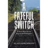 A Fateful Switch: A Novel About Secrets, Regrets and Redemption