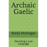 Archaic Gaelic: Decoding a Lost Language
