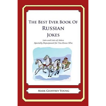 The Best Ever Book of Russian Jokes: Lots and Lots of Jokes Specially Repurposed for You-Know-Who