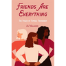 Friends Are Everything: The Life-Changing Power of Female Friendship (Friendship Quotes, Empowerment, Inspirational Quotes) (Birthday Gift for Her)