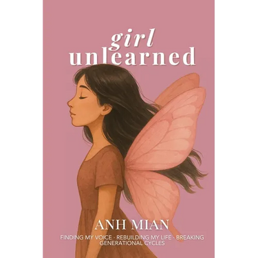 Girl Unlearned: Finding My Voice, Rebuilding My Life, and Breaking Generational Cycles