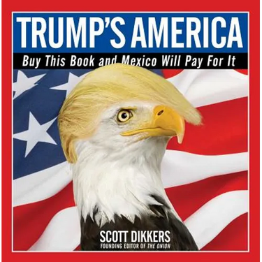 Trump's America: Buy This Book and Mexico Will Pay for It