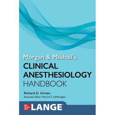 Morgan and Mikhail's Clinical Anesthesiology Handbook