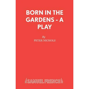 Born in the Gardens - A Play