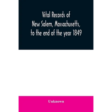 Vital records of New Salem, Massachusetts, to the end of the year 1849