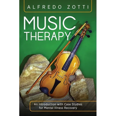 Music Therapy: An Introduction with Case Studies for Mental Illness Recovery