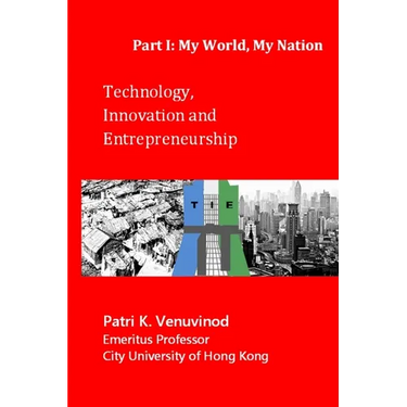 Technology, Innovation and Entrepreneurship, Part I: My World, My Nation