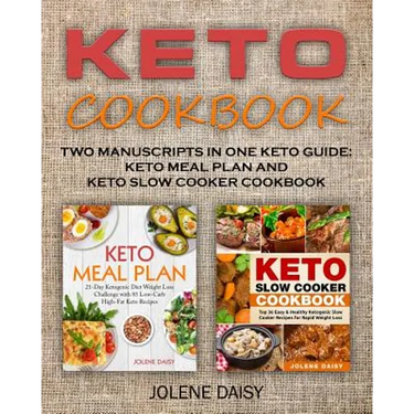 Keto Cookbook: Two Manuscripts in One Keto Guide: Keto Meal Plan and Keto Slow Cooker Cookbook