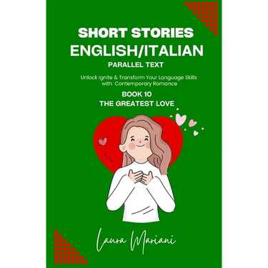 Short Stories in English/Italian - Parallel Text: Unlock Ignite & Transform Your Language Skills With Contemporary Romance