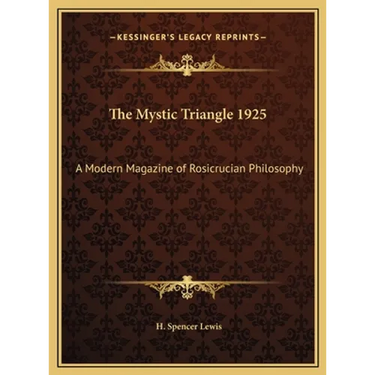 The Mystic Triangle 1925: A Modern Magazine of Rosicrucian Philosophy