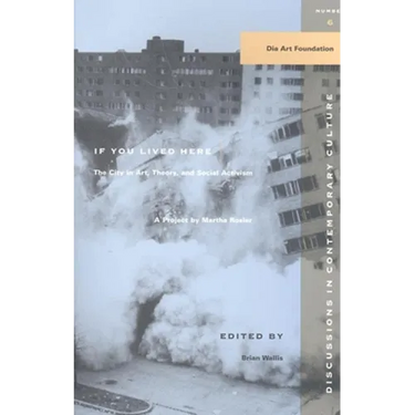If You Lived Here: The City in Art, Theory, and Social Activism: A Project by Martha Rosier