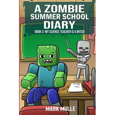 A Zombie Summer School Diaries Book 2: My Science Teacher is a Witch