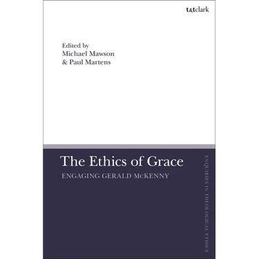 The Ethics of Grace: Engaging Gerald McKenny