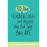 50 Days to Embracing (and Enjoying) Who God Says You Are