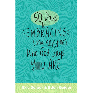 50 Days to Embracing (and Enjoying) Who God Says You Are
