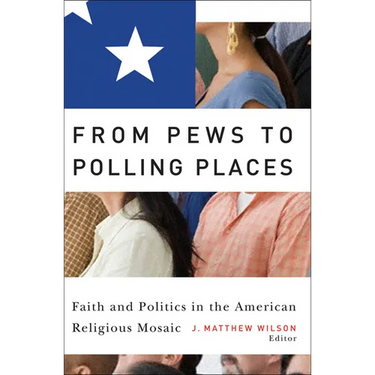 From Pews to Polling Places: Faith and Politics in the American Religious Mosaic